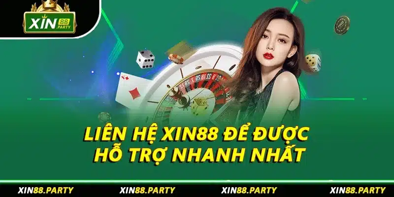 Liên hệ XIN88 để được giải đáp cụ thể vấn đề